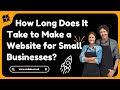 How Long Does It Take to Make a Website for Small Businesses