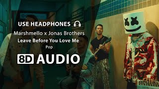 Marshmello x Jonas Brothers - Leave Before You Love Me  (8D Audio) 🎧