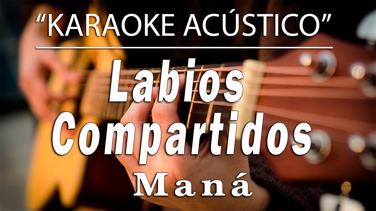 Labios Compartidos - Maná (KARAOKE ACÚSTICO)