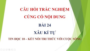 Bài 24   XÂU KÍ TỰ