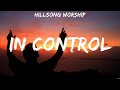 Hillsong Worship - In Control (Lyrics) MercyMe, HILLSONG UNITED, Matthew West