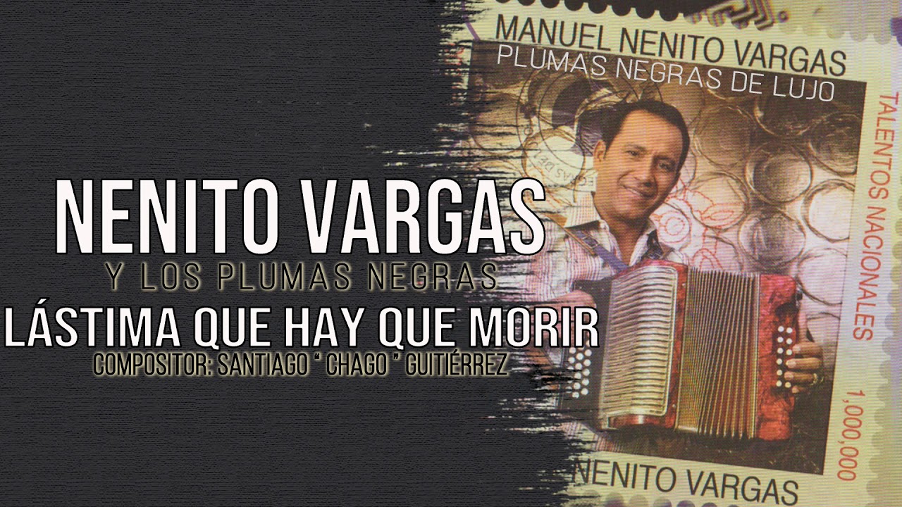 YouTube पर LASTIMA QUE HAY QUE MORIR - NENITO VARGAS Y LOS PLUMAS NEGRAS देखें