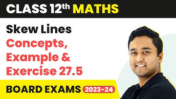 Skew Lines - Concepts, Example & Exercise 27.5 | Class 12 Maths Chapter 27
