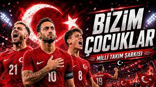Bi̇zi̇m Çocuklar 🇹🇷 Coşkulu Türk Milli Takım Futbol Şarkısı