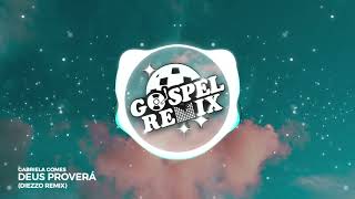 [Remix Gospel] Gabriela Gomes - Deus Proverá (Diezzo Remix)