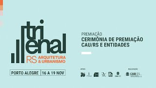 Trienal 2022 | Premiação: Cerimônia de Premiação CAU/RS e Entidades