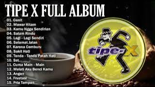 TIPE X Full Album Terbaik 2024 Tanpa Iklan - Genit - Mawar Hitam - Kamu Ngga Sendirian