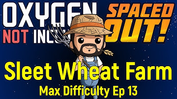 Sleet Wheat Farm | ONI Spaced Out | Max Difficulty Ep 13