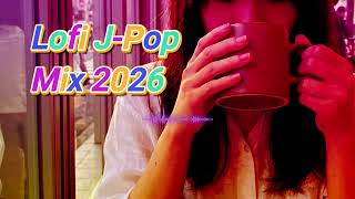 Lofi Jpop Mix 2026 bgmtaking A Break From Reality  1 Hour