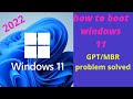 how to boot windows 11,10. GPT / MBR problem solved 2022.