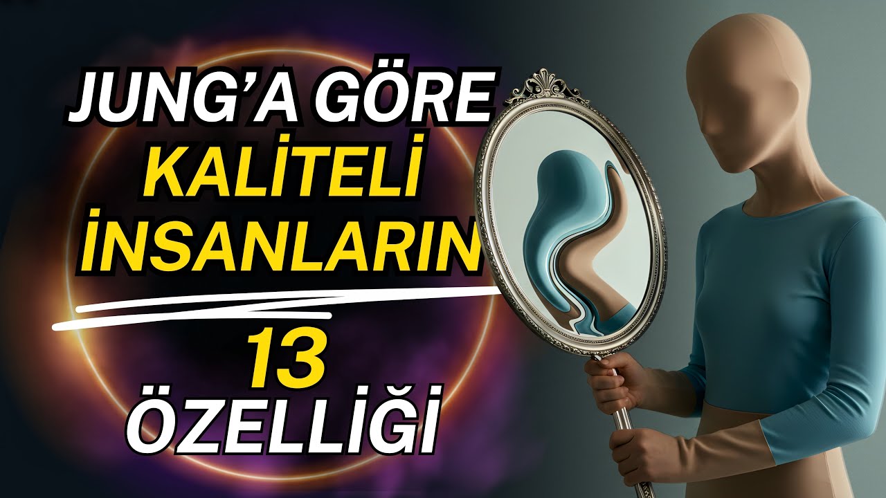 Kaliteli İnsanların 13 Özelliği | Jung’un Derinlik Psikolojisiyle