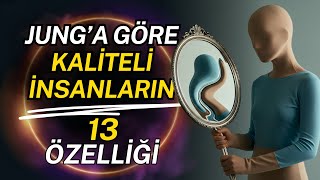 Kaliteli İnsanların 13 Özelliği Jungun Derinlik Psikolojisiyle