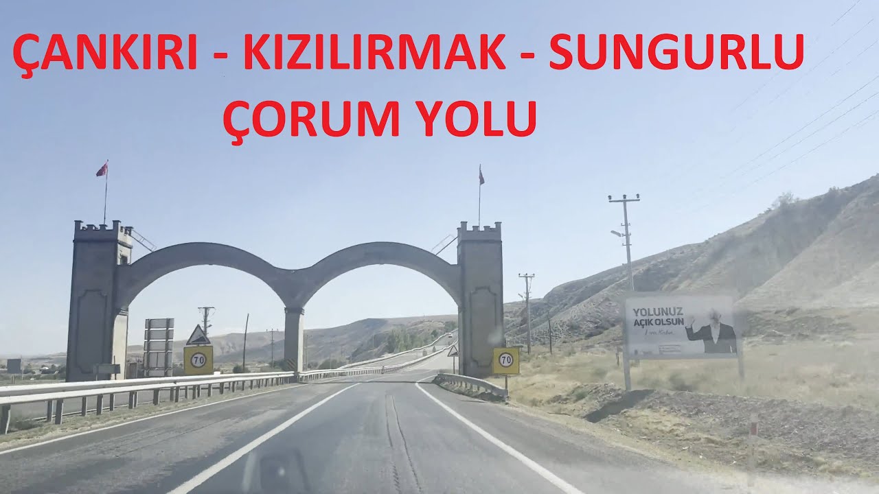 ÇANKIRI  - KIZILIRMAK - ÇORUM YOLU