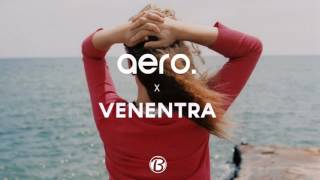 aero. x Venentra Deep House Mix | Mixed by Blascu