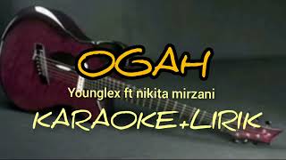 OGAH - younglex ft nikita mirzani - karaoke