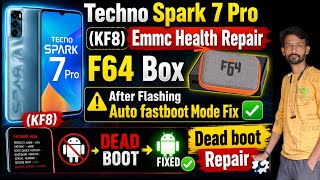Techno Spark 7 Pro (KF8) Emmc Health Repair F64 Box || After Flashing Auto fastboot Mode Fix ✅