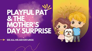 Playful Pat’s & the  Mother's Day Surprise Read Along