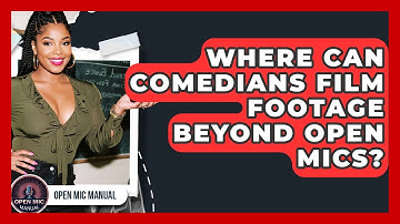 Where Can Comedians Film Footage Beyond Open Mics? - Open Mic Manual