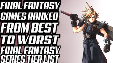 Final Fantasy Games Ranked Best to Worst Series Tier List