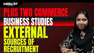 Plus Two Business Studies | External Sources of Recruitment | Catalyst Education