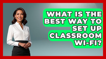 What Is The Best Way To Set Up Classroom Wi-Fi? - Teacher Tech Toolbox