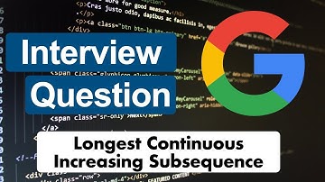 Longest Continuous Increasing Subsequence - Google Interview Question - Leetcode 674