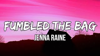 Jenna Raine - Fumbled The Bag (Lyrics) | I saw you out with your friends