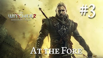 The Witcher 2: Assassins of Kings Walkthrough Part 3 - At the Fore (No Commentary)