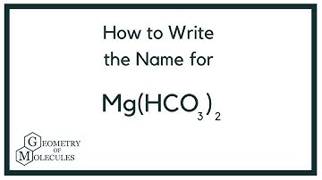 How to Write the Name for Mg(HCO3)2