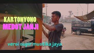 KARTONYONO MEDOT JANJI-DENNY CAKNAN - VERSI SUPIR TRUCK MUSTIKA JAYA