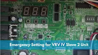 Emergency Setting for VRV IV Slave 2 Unit Inverter 2 Compressor Failure