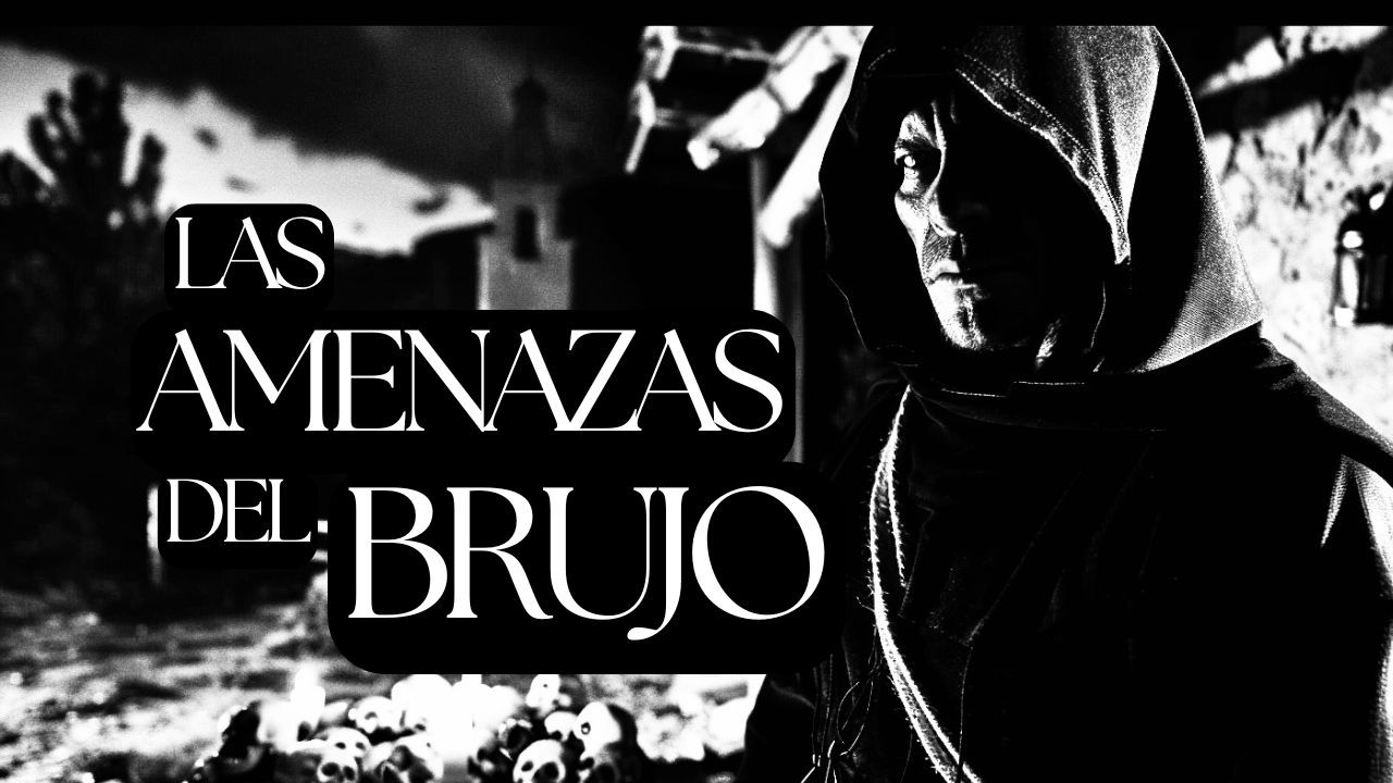 LAS AMENAZAS DEL BRUJO (RELATO DE TERROR EN PUEBLOS)