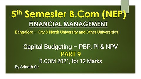 FM (NEP Syllabus) Capital Budgeting - B.Com 2012 Question Paper 12 Marks By Srinath Sir