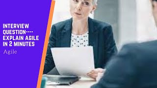 Interview Question -  Explain Agile in 2 minutes