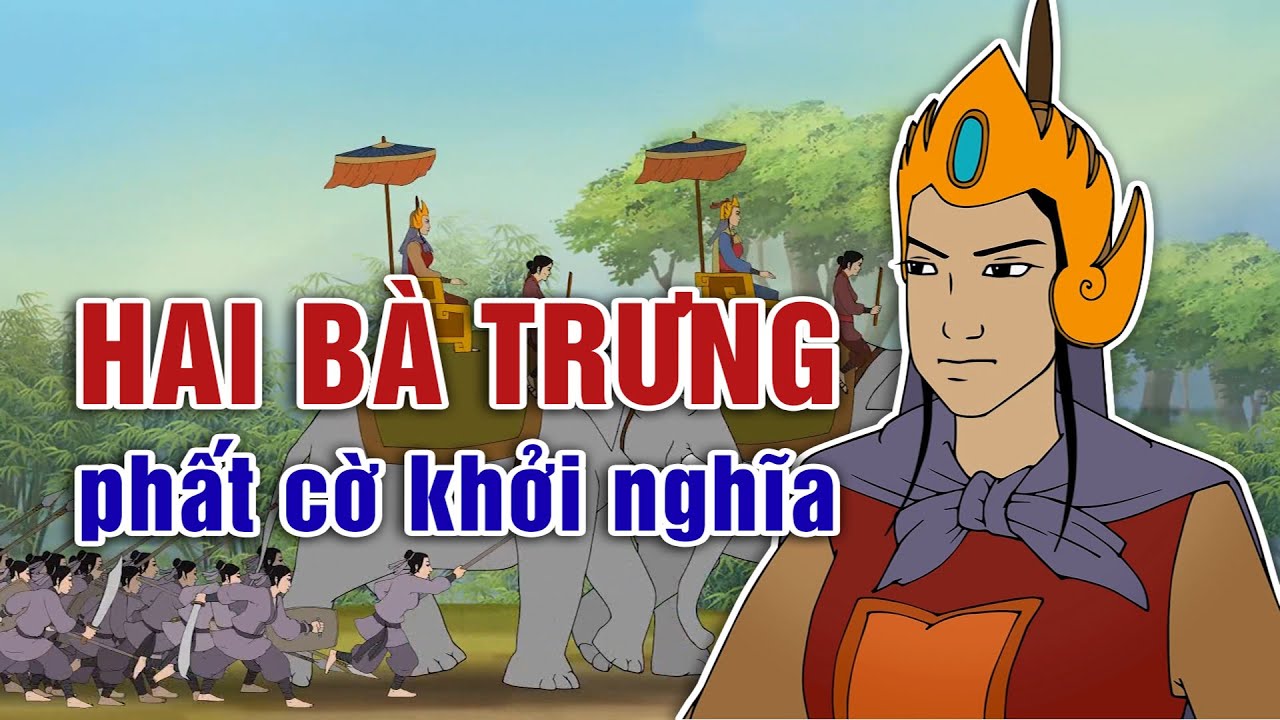 HAI BÀ TRƯNG PHẤT CỜ KHỞI NGHĨA | NỮ NHÂN NƯỚC VIỆT -... - youtube