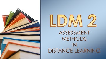LDM 2: Assessment Methods in Distance Learning