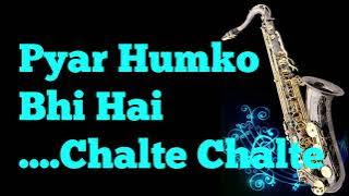 #181:-Pyar Tumko Bhi Hai || Chalte Chalte || Abhijeet-Alka Yagnik|| Best Saxophone Instrumental