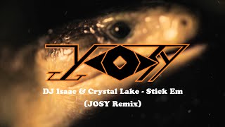 DJ Isaac & Crystal Lake - Stick Em (JOSY Remix)