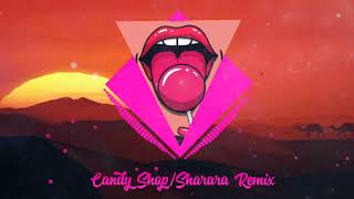 Candy Shop & Sharararemix 2022