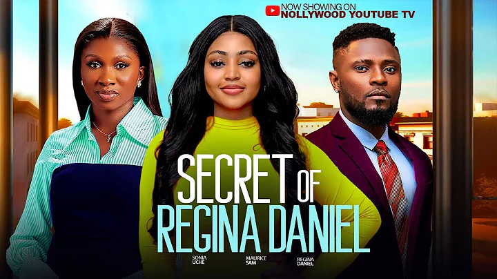 SECRET OF REGINA DANIELS  - MAURICE SAM, SONIA UCHE,  REGINA DANIELS 2025 NIGERIAN NOLLYWOOD  MOVIES