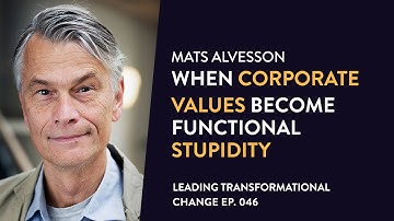 PROMO: 046. Mats Alvesson – When Corporate Values Become Functional Stupidity