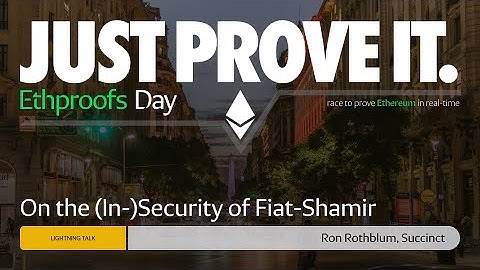 Lightning Talk: On the (In-)Security of Fiat-Shamir by Ron Rothblum, Succinct
