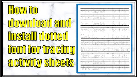 HOW TO DOWNLOAD AND INSTALL DOTTED FONT FOR TRACING ACTIVITY SHEETS