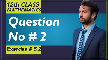 Exercise # 5.2 || Chapter # 5 - Lec# 10 || 2nd Year Mathematics