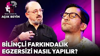 Bilinçli Farkındalık Egzersizi Nasıl Yapılır? Sinan Canan Ile Açık Beyin