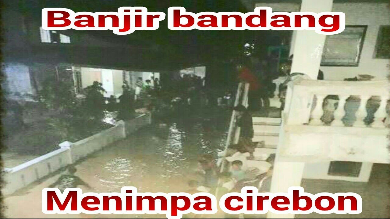 Banjir bandang menimpa Cirebon #babakan Ciwaringin ponpes assalafie