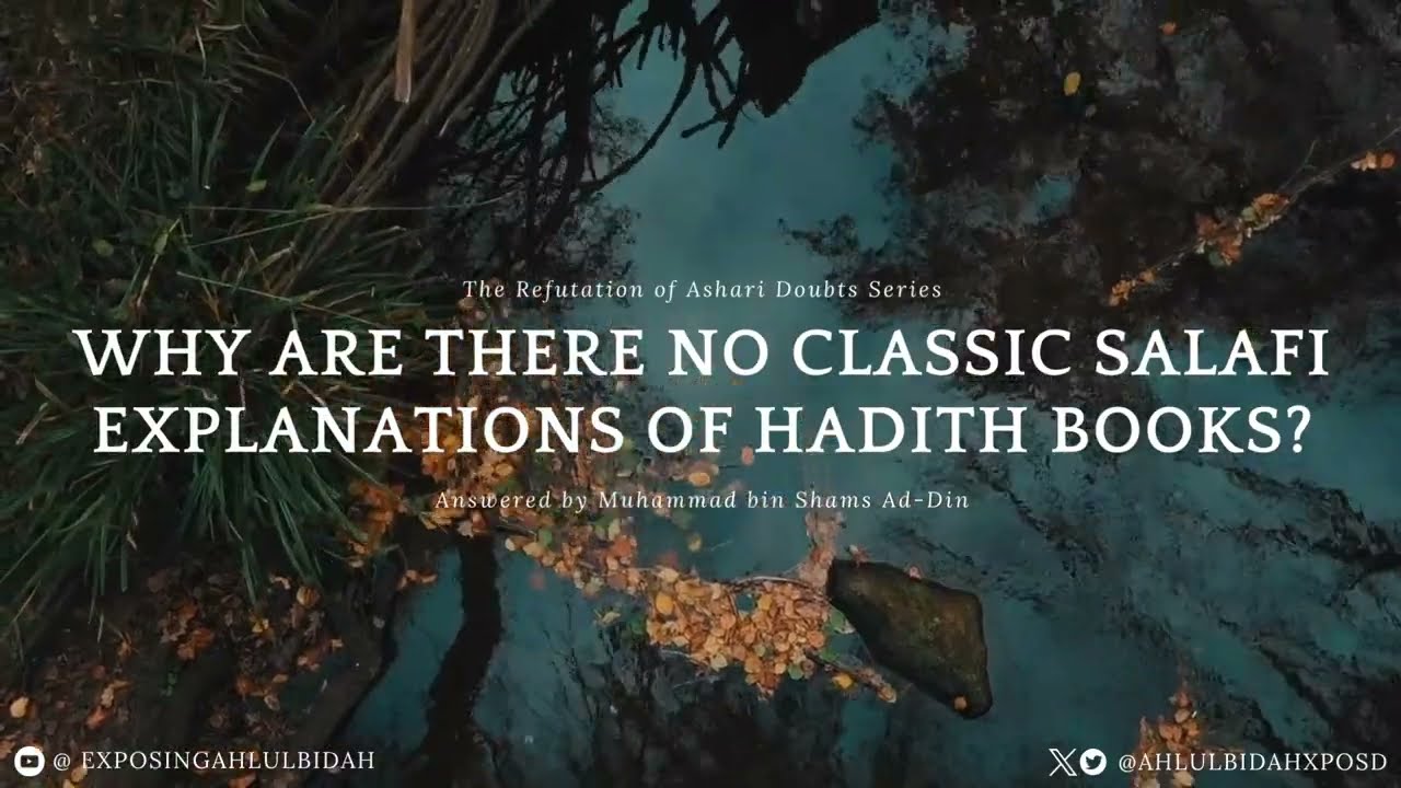 Why Are There No Classic Salafi Explanations of Hadith Books? | #Ashari Doubt Refuted