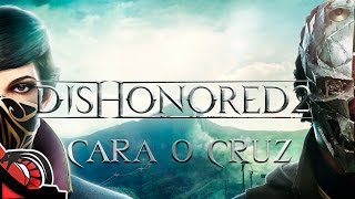 CARA O CRUZ | Dishonored 2 - La serie Pt 7 - Emily