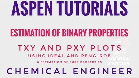 Aspen Tutorials: Estimation of Binary Properties | T-xy and P-xy plot | Chemical Engineer