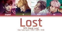 BTS (Vocal Line) - Lost (Color Coded Lyrics/Han/Rom/Eng)  - Durasi: 4:06. 